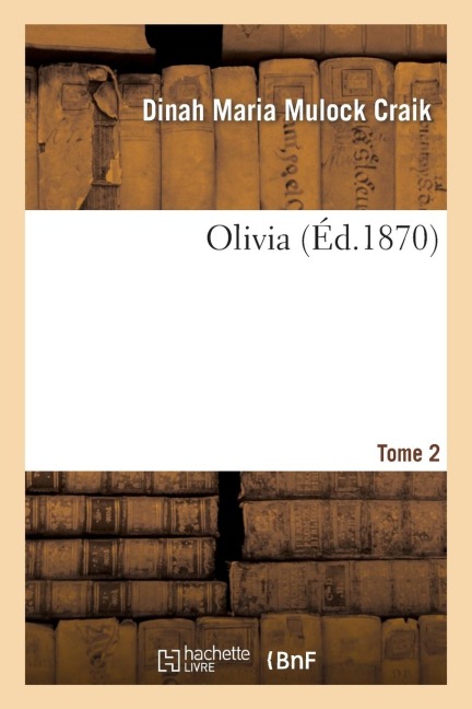 Olivia. Tome 2 - Dinah Maria Mulock Craik