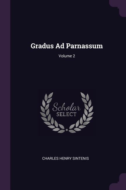Gradus Ad Parnassum; Volume 2 - Charles Henry Sintenis