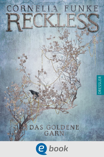 Reckless 3. Das goldene Garn - Cornelia Funke