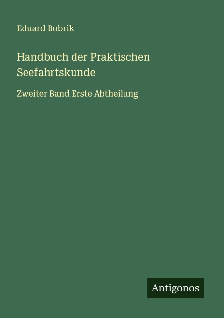 Handbuch der Praktischen Seefahrtskunde - Eduard Bobrik