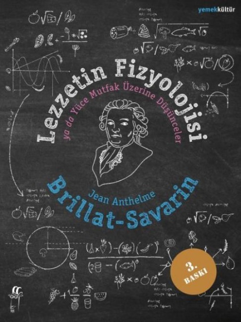 Lezzetin Fizyolojisi ya da Yüce Mutfak Üzerine Düsünceler - Brillat Savarin