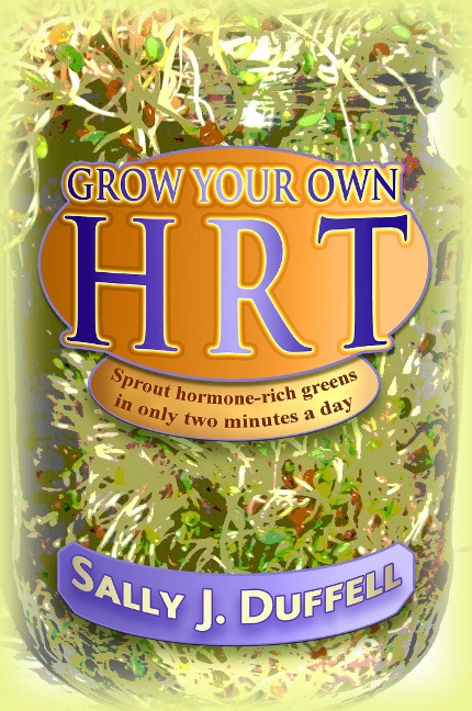 Grow Your Own Hrt - Sally J Duffell