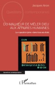Cover-Bild zum Titel 'Du malheur de mêler Dieu aux affaires humaines' von 'Jacques Aron'