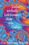 Siebeneinhalb Lektionen über das Gehirn - Lisa Feldman Barrett