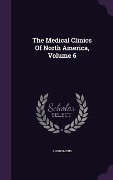 The Medical Clinics Of North America, Volume 6 - Anonymous