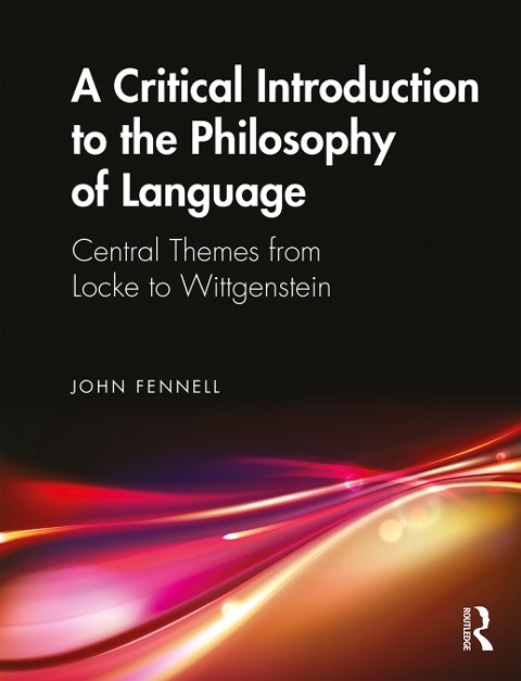 A Critical Introduction to the Philosophy of Language - John Fennell