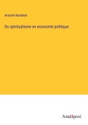 Cover-Bild zum Titel 'Du spiritualisme en economie politique' von 'Antonin Rondelet'