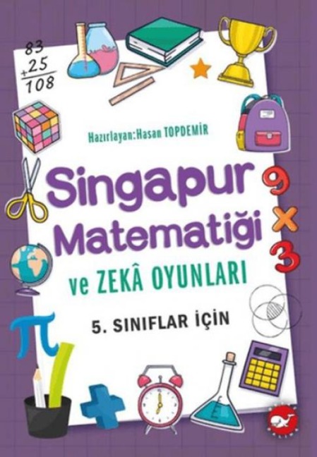 Singapur Matematigi ve Zeka Oyunlari 5. Siniflar Icin - Hasan Topdemir