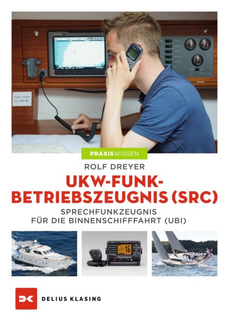 UKW-Funkbetriebszeugnis (SRC) und Sprechfunkzeugnis für die Binnenschifffahrt (UBI) - Rolf Dreyer