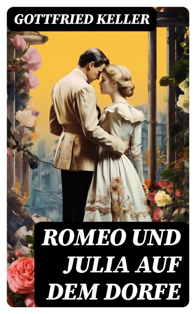 Romeo und Julia auf dem Dorfe - Gottfried Keller