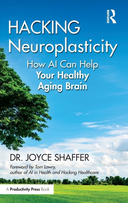 Hacking Neuroplasticity - Joyce Shaffer