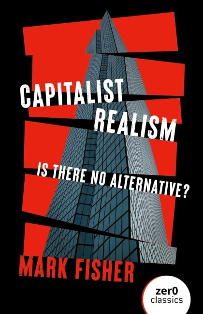 Capitalist Realism - Mark Fisher