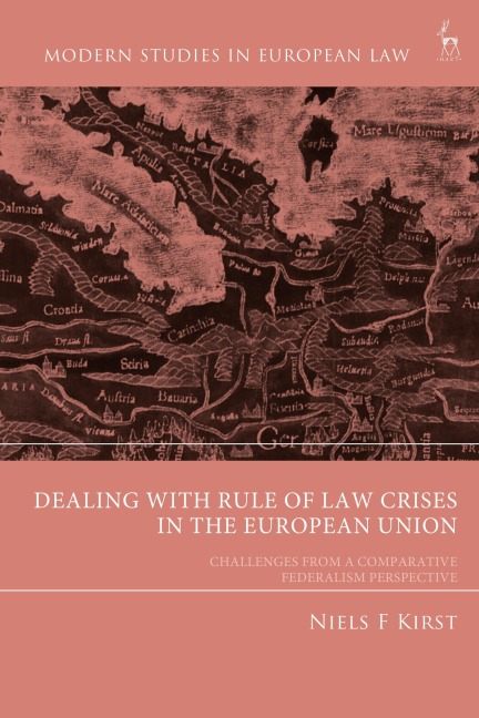 Dealing with Rule of Law Crises in the European Union - Niels F Kirst