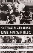 Cover-Bild zum Titel 'Protestant Missionaries & Humanitarianism in the Drc' von 'Jeremy Rich'