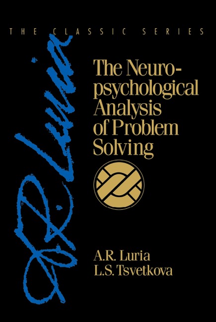 The Neuropsychological Analysis of Problem Solving - A. R. Luria, L. S. Tsvetkova