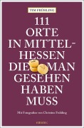 Cover-Bild zum Titel '111 Orte in Mittelhessen, die man gesehen haben muss' von 'Tim Frühling'