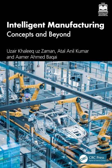 Intelligent Manufacturing - Uzair Khaleeq Uz Zaman, Atal Anil Kumar, Aamer Ahmed Baqai