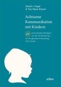 Achtsame Kommunikation mit Kindern - Daniel Siegel, Tina Bryson