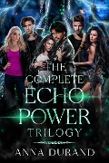 The Complete Echo Power Trilogy - Anna Durand