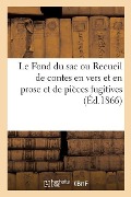 Cover-Bild zum Titel 'Le Fond Du Sac Ou Recueil de Contes En Vers Et En Prose Et de Pièces Fugitives' von 'Sans Auteur'