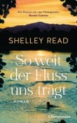 Cover-Bild zum Titel 'So weit der Fluss uns trägt' von 'Shelley Read'