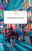 Cover-Bild zum Titel 'Unterwegs im Leben. Life is a Story - story.one' von 'Latif Hávrest'