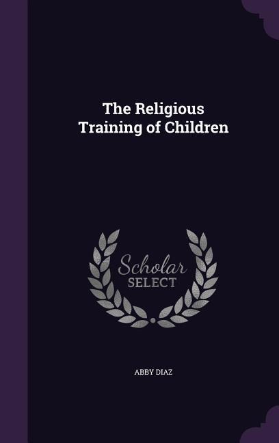 The Religious Training of Children - Abby Diaz