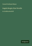 Cover-Bild zum Titel 'Angela Borgia; Eine Novelle' von 'Conrad Ferdinand Meyer'