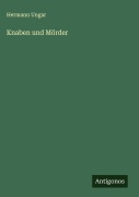 Cover-Bild zum Titel 'Knaben und Mörder' von 'Hermann Ungar'