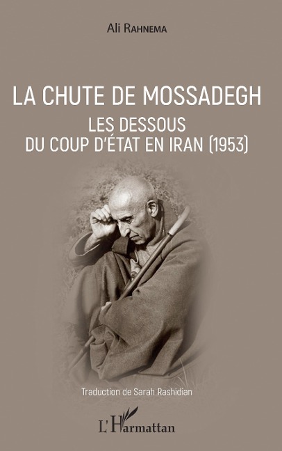 La chute de Mossadegh - Ali Rahnema