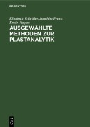 Cover-Bild zum Titel 'Ausgewählte Methoden zur Plastanalytik' von 'Elisabeth Schröder, Joachim Franz, Erwin Hagen'