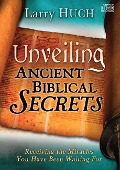 Cover-Bild zum Titel 'Unveiling Ancient Biblical Secrets' von 'Larry Huch'