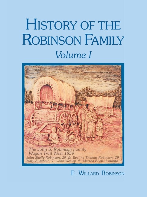 History of the Robinson Family, Volume I - F. Willard Robinson