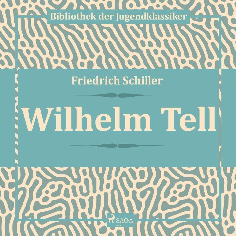 Wilhelm Tell (Ungekürzt) - Friedrich Schiller