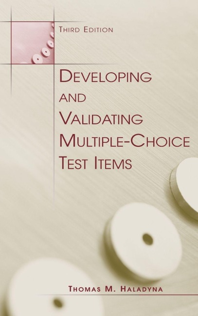 Developing and Validating Multiple-choice Test Items - Thomas M. Haladyna