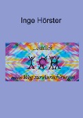 Cover-Bild zum Titel 'endlich ICH - mein Weg zur Aurachirurgin' von 'Inge Hörster'