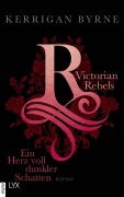 Cover-Bild zum Titel 'Victorian Rebels - Ein Herz voll dunkler Schatten' von 'Kerrigan Byrne'