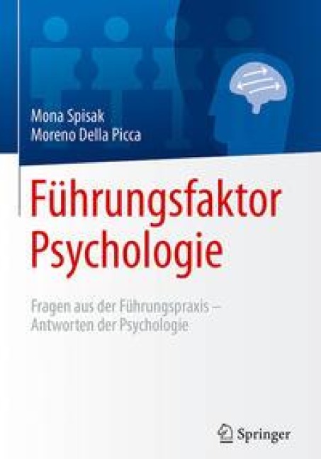 Führungsfaktor Psychologie - Mona Spisak, Moreno Della Picca