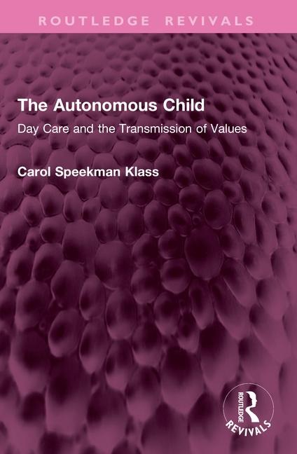 The Autonomous Child - Carol Speekman Klass