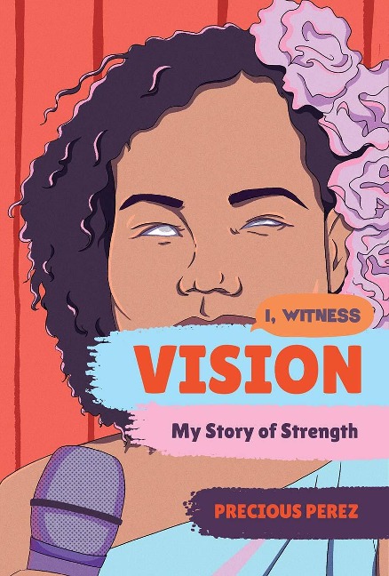 Vision: My Story of Strength (I, Witness) - Precious Perez