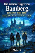 Cover-Bild zum Titel 'Die sieben Hügel von Bamberg, die keiner mehr zählt' von 'Matze K'