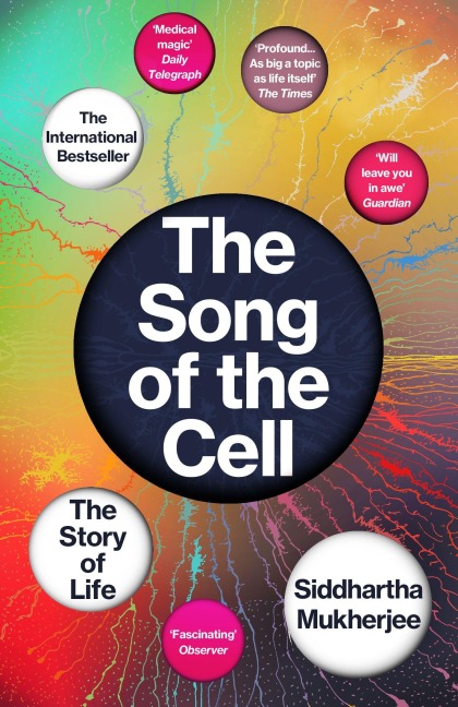 The Song of the Cell - Siddhartha Mukherjee
