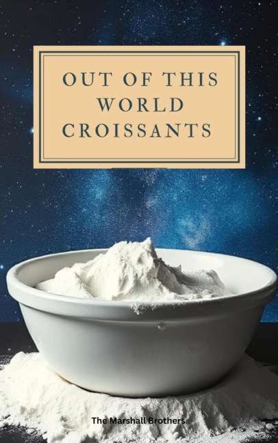 Out of This World Croissants - The Marshall Brothers