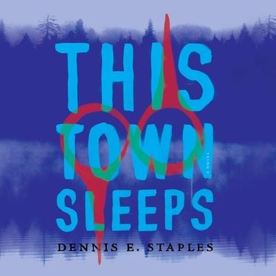 This Town Sleeps Lib/E - Dennis E. Staples