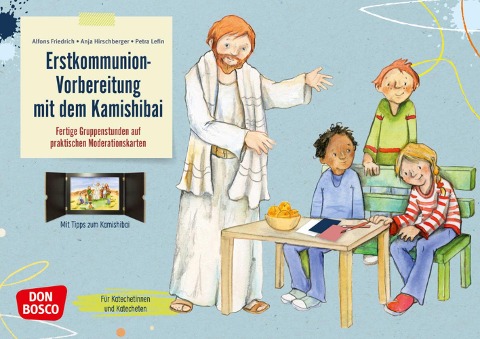 Erstkommunion-Vorbereitung mit dem Kamishibai - Alfons Friedrich, Anja Hirschberger