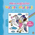 Mein magischer Wasser-Malspaß - Fabelhafte Tiere - Ilka Röhling