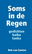 Cover-Bild zum Titel 'Soms in de Regen' von 'Rob van Zanten'