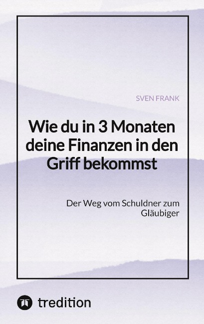 Wie du in 3 Monaten deine Finanzen in den Griff bekommst - Sven Frank