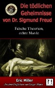 Cover-Bild zum Titel 'Die Tödlichen Geheimnisse von Dr. Sigmund Freud: Falsche Theorien, echte Morde' von 'Eric Miller'