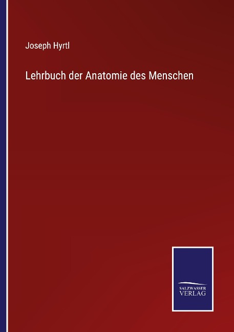 Lehrbuch der Anatomie des Menschen - Joseph Hyrtl